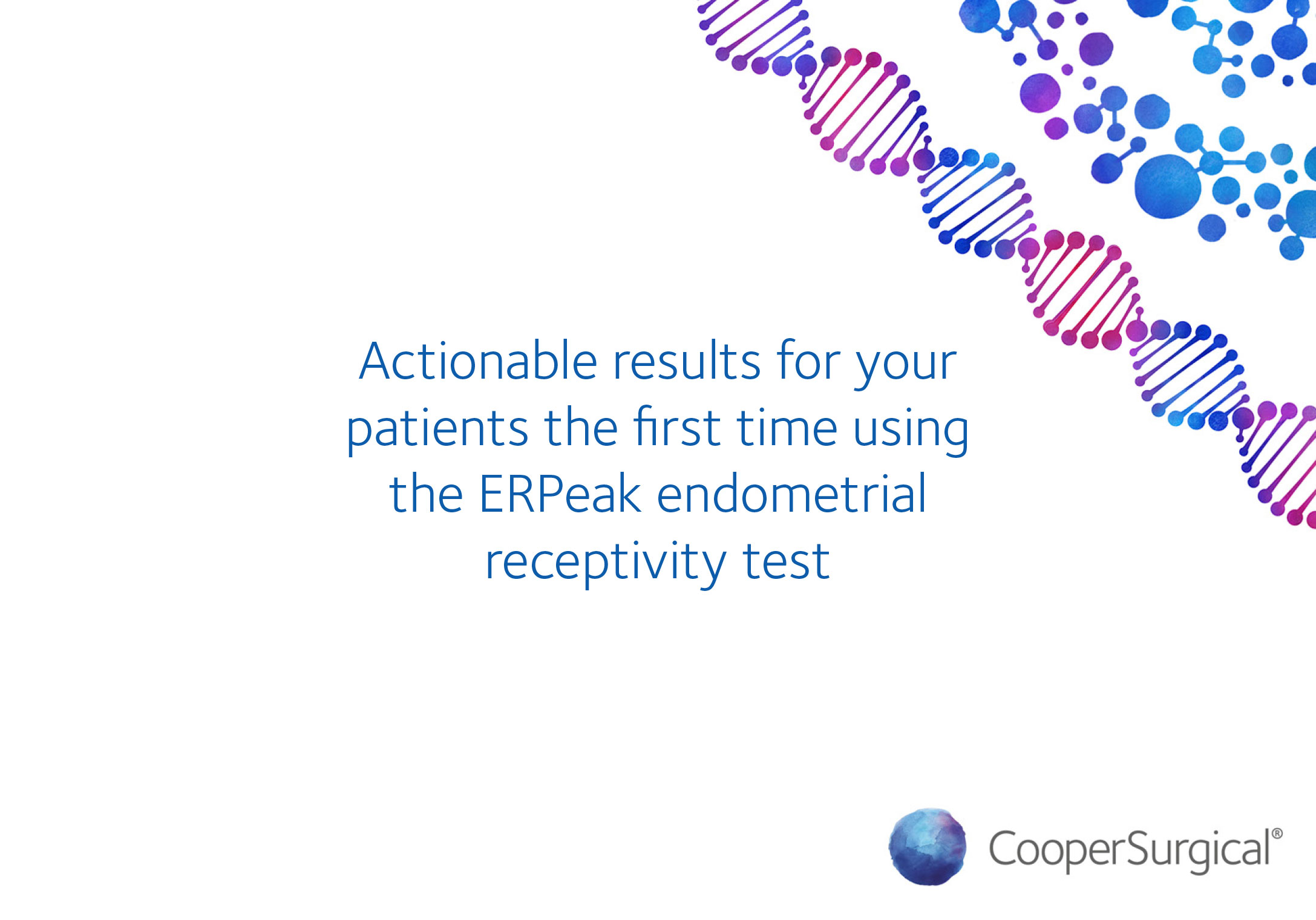 Actionable results for your patients the first time using the ERPeak endometrial receptivity test
