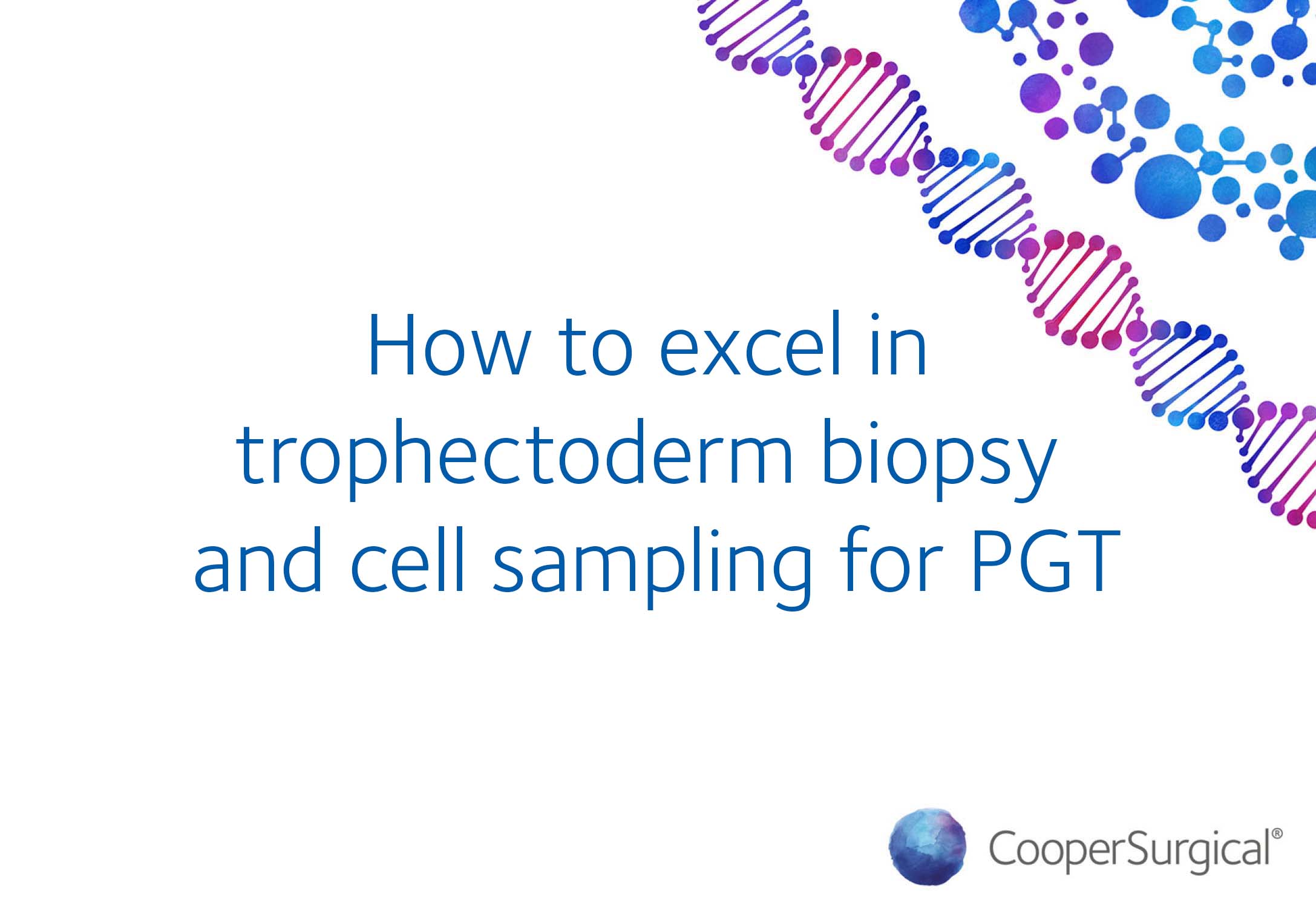 How to excel in trophectoderm biopsy and cell sampling for PGT